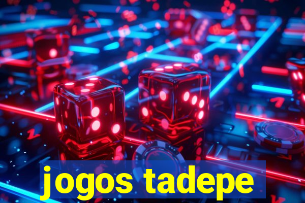 jogos tadepe